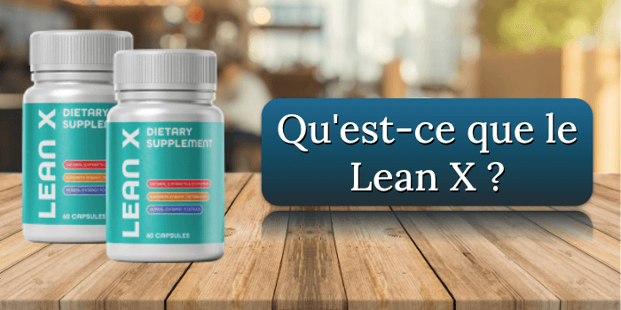 Qu'est-ce que Lean X Quest-ce que le Lean X