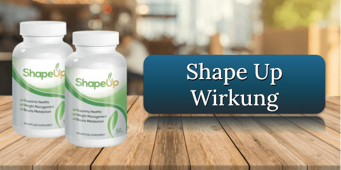 Shape Up Wirkung Wirkungseintritt