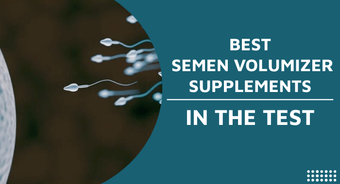 Best Semen Volumizer Supplements