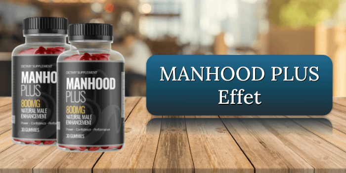 MANHOOD PLUS Effet
