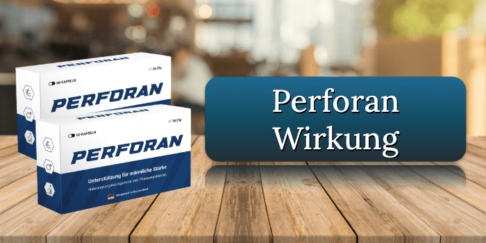 Die Wirkung der Perforan Kapseln Perforan Wirkung Wirkungseintritt