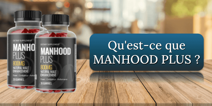 Quest-ce que MANHOOD PLUS