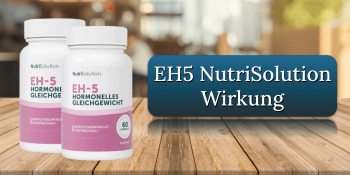 Die Wirkung der EH5 NutriSolution Kapseln EH5 NutriSolution Wirkung Wirkungseintritt