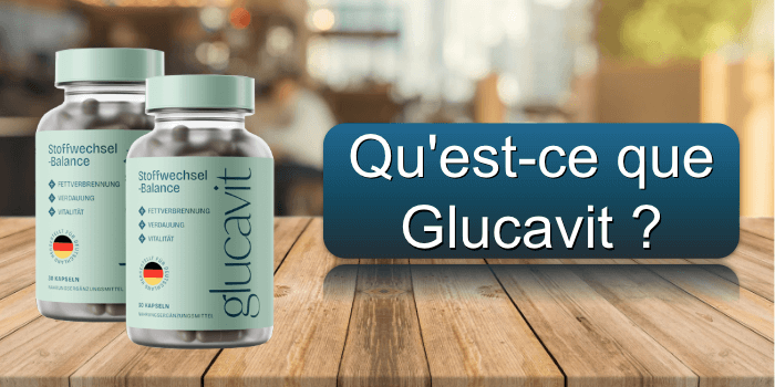 Qu'est-ce que Glucavit Quest-ce que Glucavit