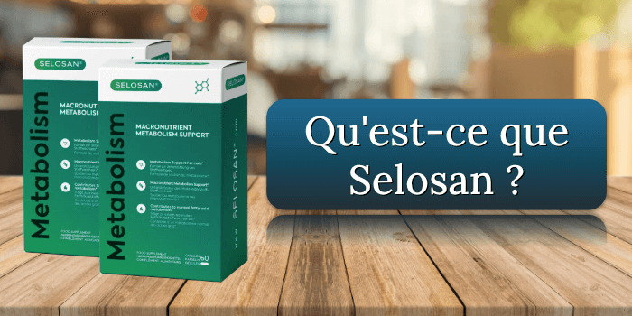 Qu'est-ce que Selosan Quest-ce que Selosan