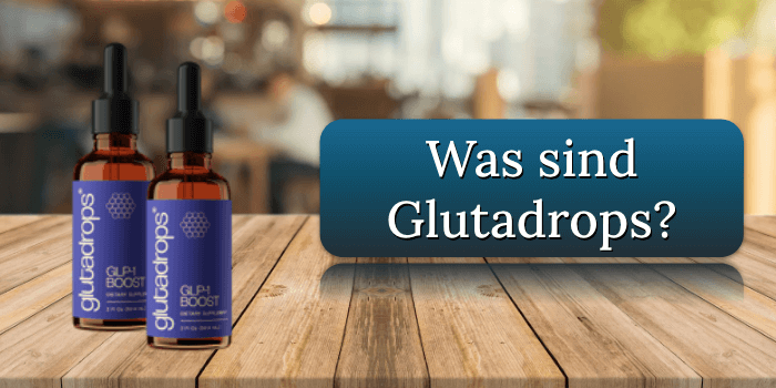 Was sind Glutadrops