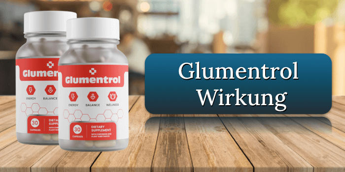 Die Wirkung der Glumentrol Kapseln Glumentrol Wirkung Wirkungseintritt