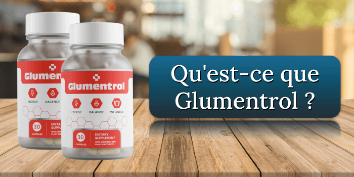 Qu'est-ce que Glumentrol ? Quest-ce que Glumentrol