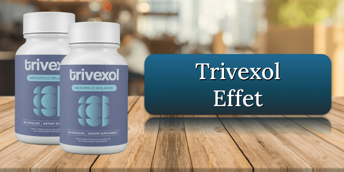 L'effet des Trivexol gélules Trivexol Effet