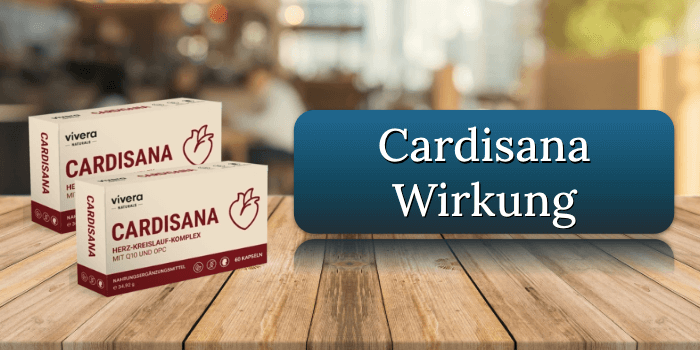Die Wirkung der Cardisana Kapseln Cardisana Wirkung Wirkungseintritt