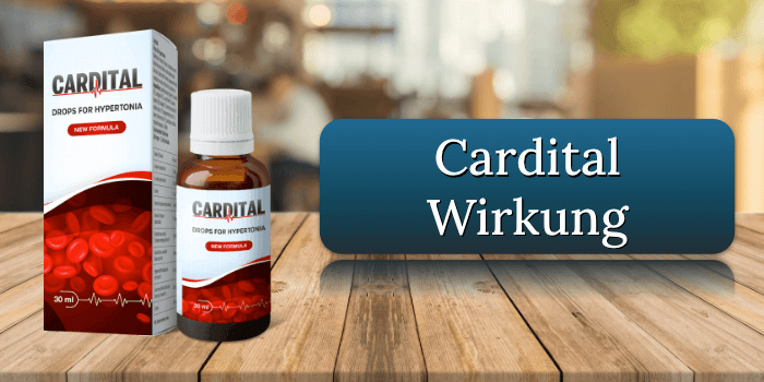Die Wirkung der Cardital Tropfen Cardital Wirkung Wirkungseintritt