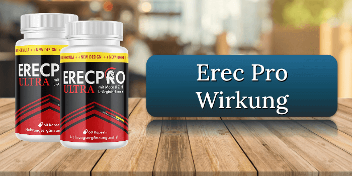Die Wirkung der Erec Pro Kapseln Erec Pro Wirkung Wirkungseintritt