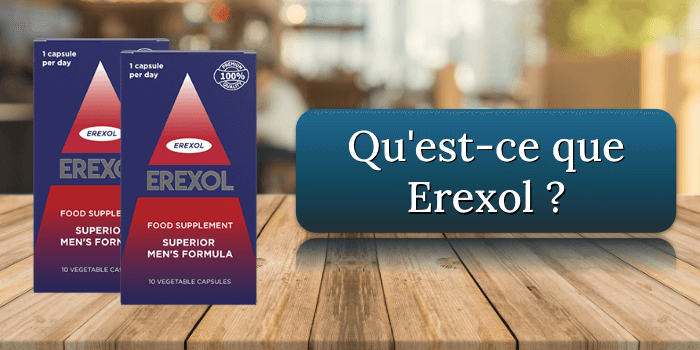 Qu'est-ce que Erexol Quest-ce que Erexol