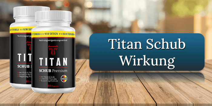 Titan Schub Wirkung Wirkungseintritt Inhaltsstoffe