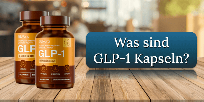 Was sind GLP-1 Kapseln