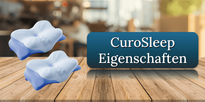 Die Eigenschaften des CuroSleep Kissens CuroSleep Eigenschaften