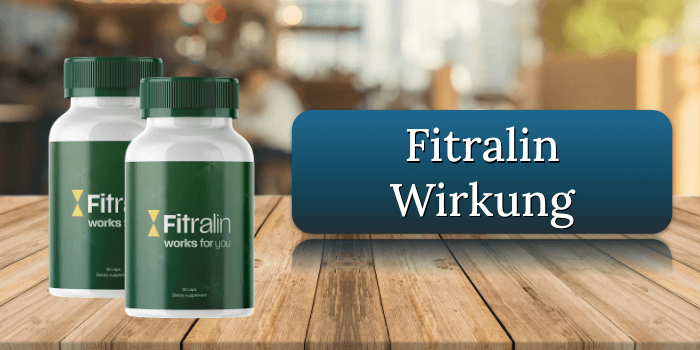 Die Wirkung der Fitralin Kapseln Fitralin Wirkung Wirkungseintritt