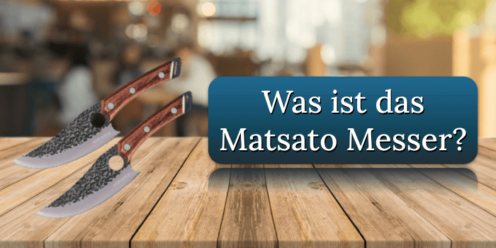 Was ist das Matsato Messer Was ist das Matsato Messer