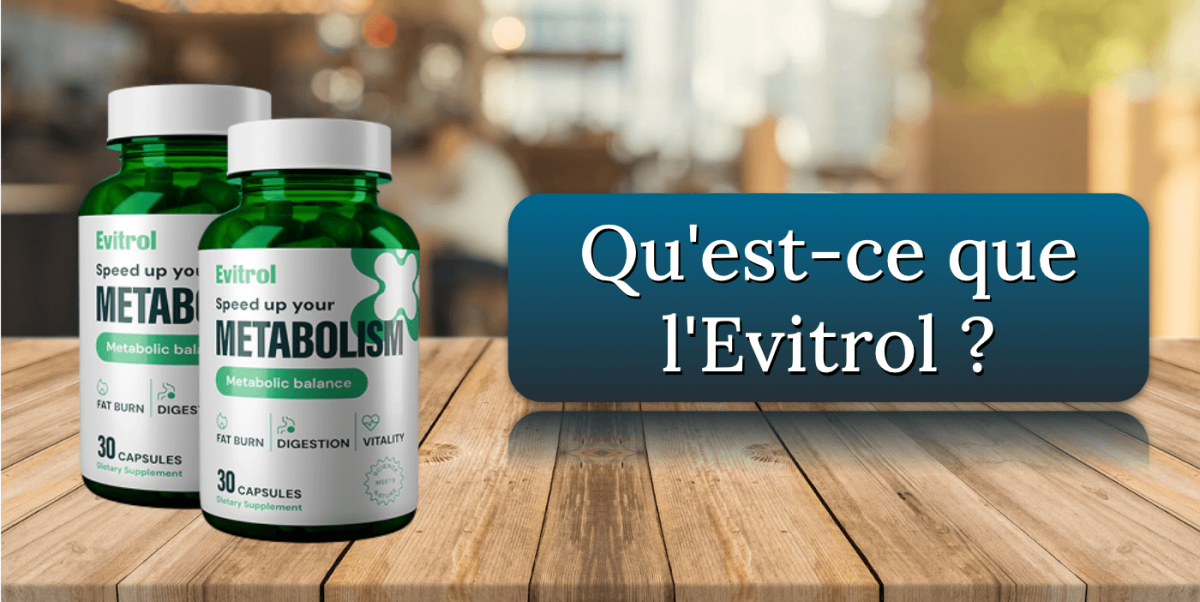 Quest-ce que Evitrol