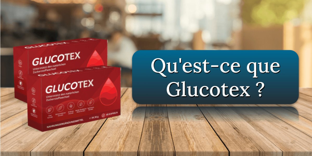 Quest-ce que Glucotex