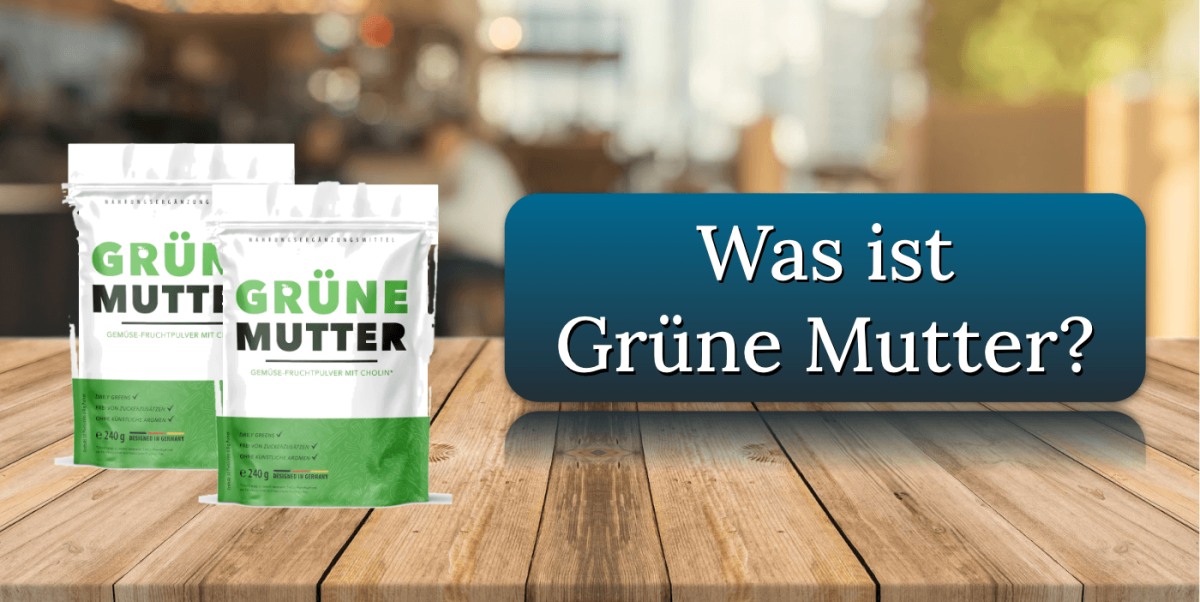Was ist Gruene Mutter