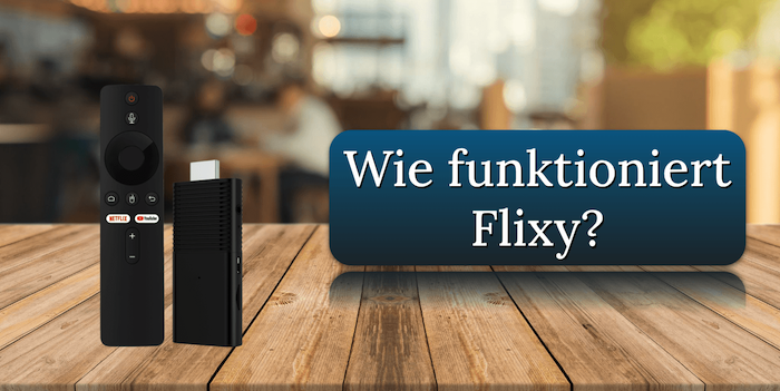 Wie funktioniert Flixy Eigenschaften Technik
