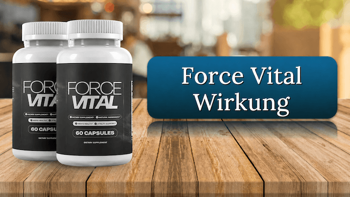 Die Wirkung der Force Vital Kapseln Force Vital Wirkung Wirkungseintritt Inhaltsstoffe