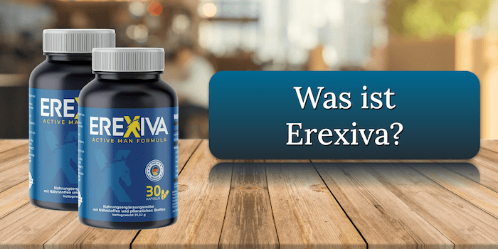 Was ist Erexiva Was ist Erexiva