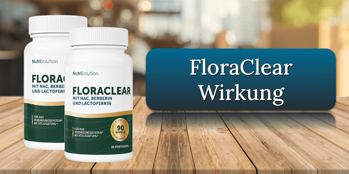 Die Wirkung der FloraClear Kapseln FloraClear Wirkung Wirkungseintritt